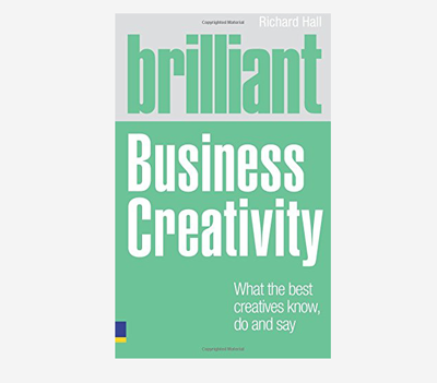 Brilliant Business Creativity by Richard Hall