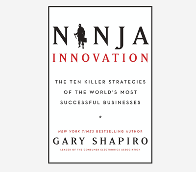 Ninja Innovation by Gary Shapiro