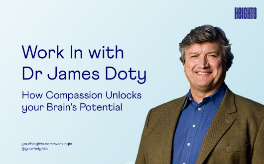 Work In with Dr James Doty: How Compassion Unlocks your Brain's Potential.