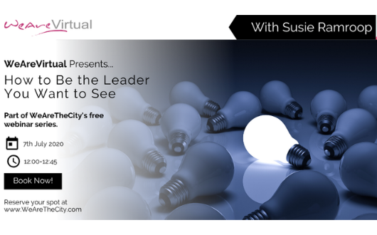 WeAreVirtual: How To Be The Leader You Want To See webinar | Susie Ramroop