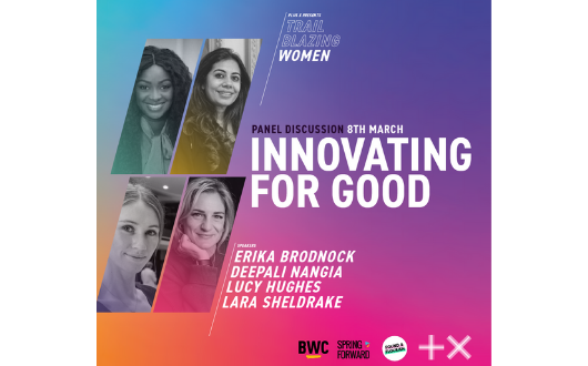 IWD | F&F + Plus X present: Trailblazing Women | Innovating For Good