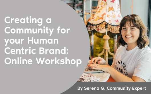 Creating a Community for your Human Centric Brand: Online Workshop