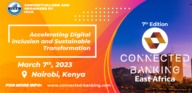 The 7th Edition Connected Banking Summit - East Africa will be held on 7th of March in Nairobi, Kenya