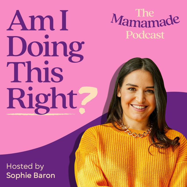 The Mamamade Podcast - Am I Doing This Right?